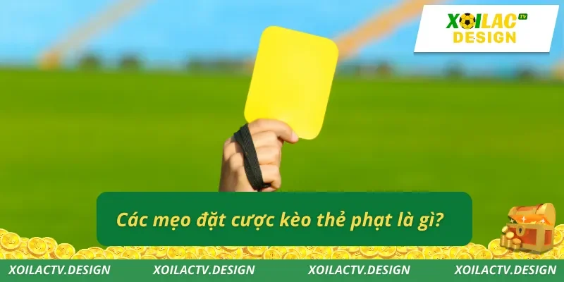 Các mẹo đặt cược kèo thẻ phạt là gì?