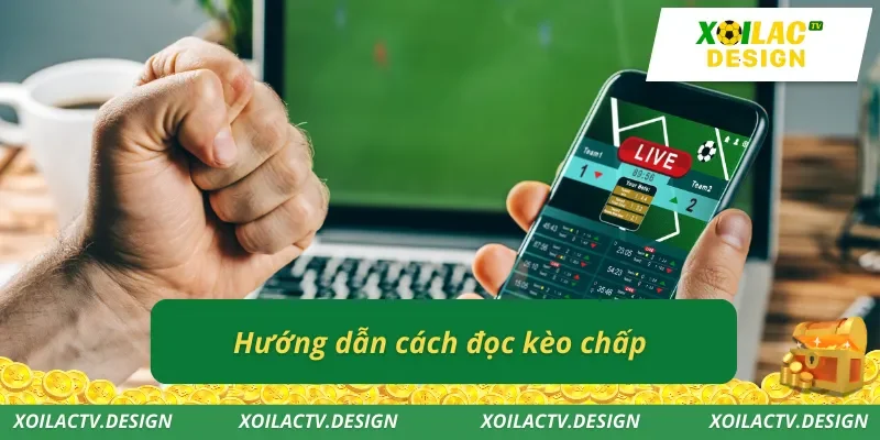 Hướng dẫn cách đọc kèo chấp