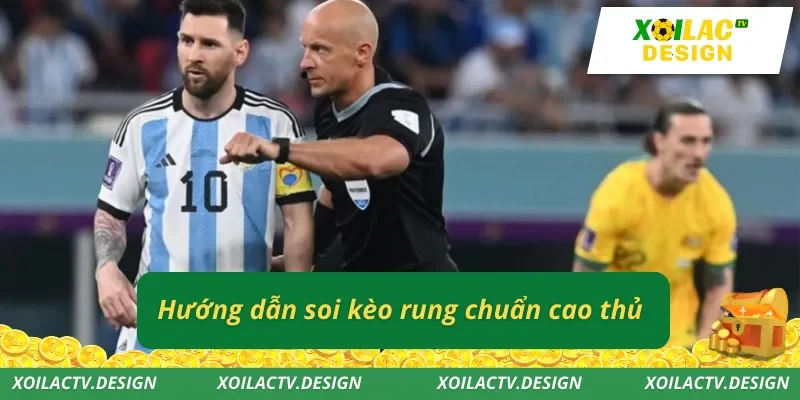 Hướng dẫn soi kèo rung chuẩn cao thủ