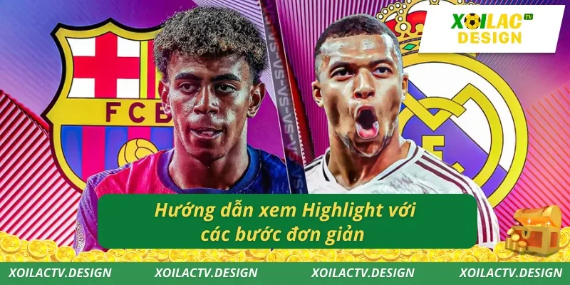 Hướng dẫn xem Highlight với các bước đơn giản