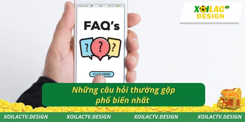 Những câu hỏi thường gặp phổ biến nhất