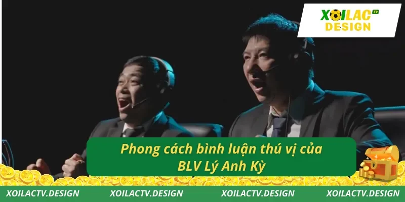 Phong cách bình luận thú vị của BLV Lý Anh Kỳ