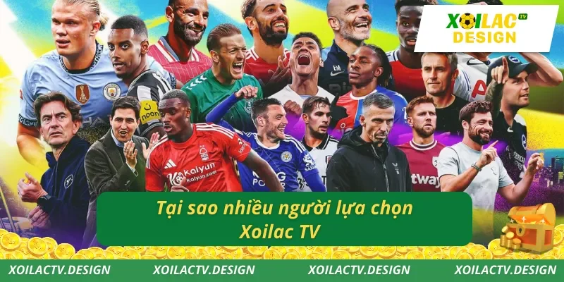 Tại sao nhiều người lựa chọn Xoilac TV