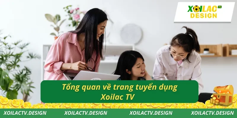 Tổng quan về trang tuyển dụng Xoilac TV