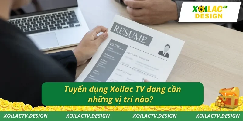 Tuyển dụng Xoilac TV đang cần những vị trí nào?