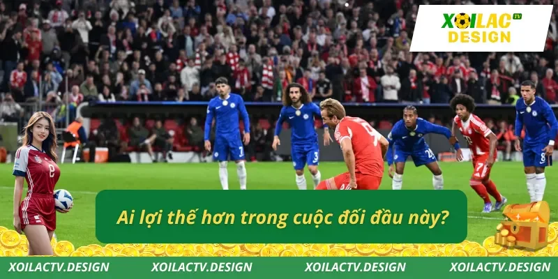 Ai lợi thế hơn trong cuộc đối đầu này?