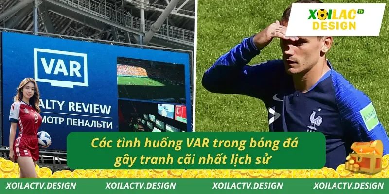 Các tình huống VAR trong bóng đá gây tranh cãi nhất lịch sử