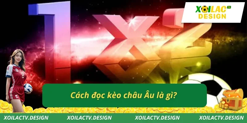 Cách đọc kèo châu Âu là gì?