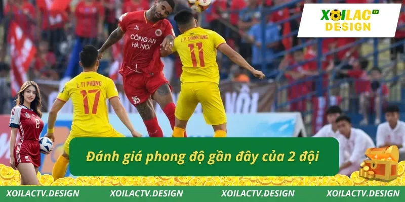 Đánh giá phong độ gần đây của 2 đội