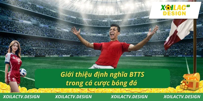 Giới thiệu định nghĩa BTTS trong cá cược bóng đá