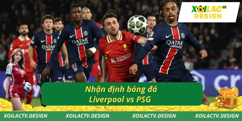 Nhận định bóng đá Liverpool vs PSG 