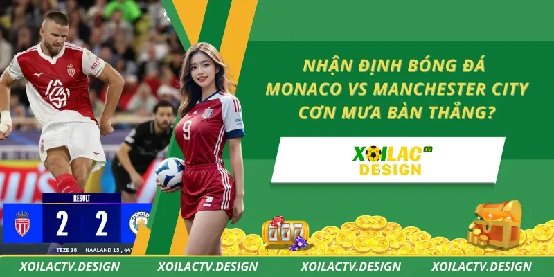Nhận Định Bóng Đá Monaco Vs Manchester City – Cơn Mưa Bàn Thắng?