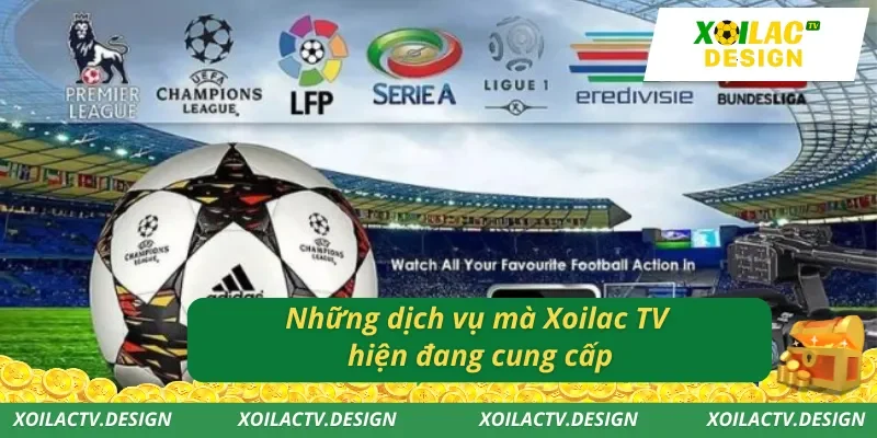 Những dịch vụ mà Xoilac TV hiện đang cung cấp