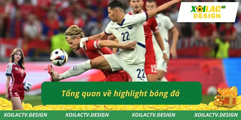 Tổng quan về highlight bóng đá